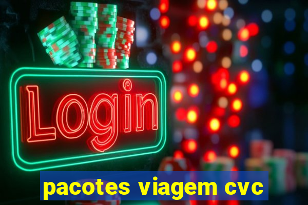 pacotes viagem cvc